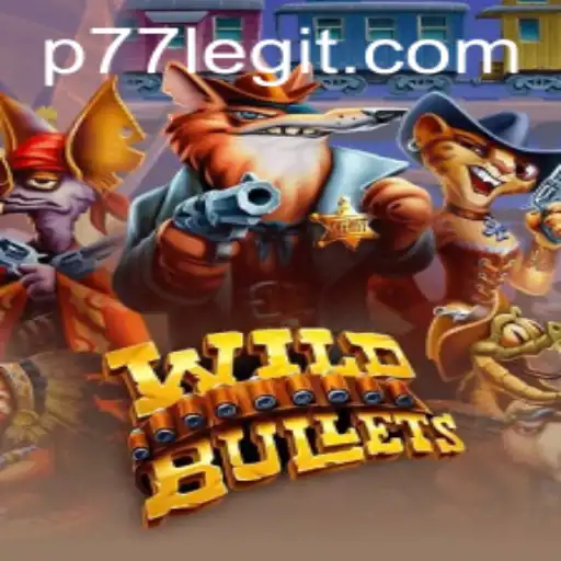 The Thrilling World of WildBullets: Discovering P77